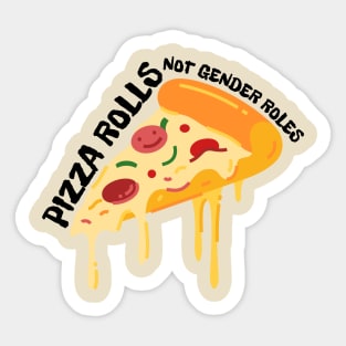 Pizza Rolls Not Gender Roles - Funny Pizza Sticker